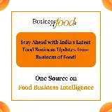 Stay Ahead with India's Latest Food Business Updates from BUSINESS OF FOOD!