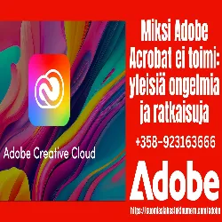 Miksi Adobe Acrobat ei toimi: yleisiä ongelmia ja ratkaisuja