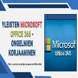 Yleisten Microsoft Office 365 -ongelmien korjaaminen