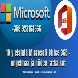 10 yleisintä Microsoft Office 365 -ongelmaa ja niiden ratkaisut