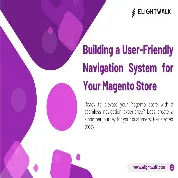 Building a User-Friendly Navigation System for Your Magento Store